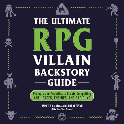 The Ultimate RPG Villain Backstory Guide By James D’Amato, Dillin Apelyan